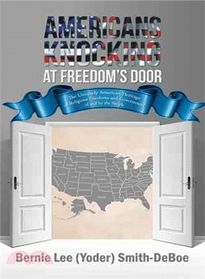 Americans Knocking at Freedom's Door ― The Uniquely American Heritage of Religious Freedoms and Government of and by the People