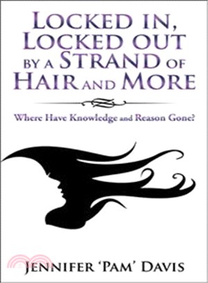 Locked In, Locked Out by a Strand of Hair and More ― Where Have Knowledge and Reason Gone?