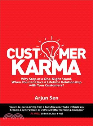 Customer Karma ― Why Stop at a One-night Stand, When You Can Have a Lifetime Relationship With Your Customers?