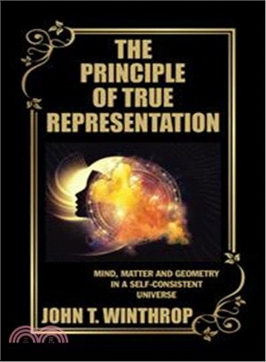 The Principle of True Representation ― Mind, Matter and Geometry in a Self-consistent Universe