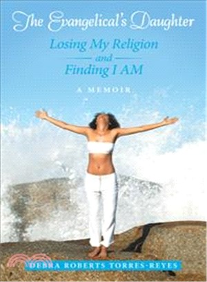 The Evangelical Daughter ─ Losing My Religion and Finding I Am: a Memoir