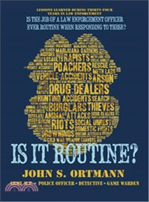 Is It Routine? ― Lessons Learned During Thirty-four Years in Law Enforcement