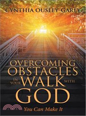 Overcoming Obstacles in Your Walk With God ― You Can Make It