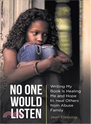 No One Would Listen ― Writing My Book Is Healing Me and Hope to Heal Others from Abuse Family