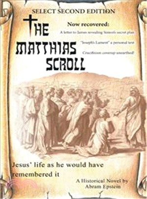 The Matthias Scroll ― Jesus?Life As He Would Have Remembered It