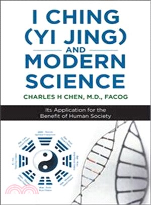 I Ching Yi Jing and Modern Science ― Its Application for the Benefit of Human Society