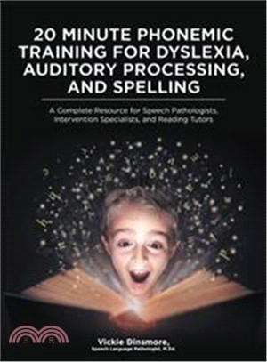 20 Minute Phonemic Training for Dyslexia, Auditory Processing, and Spelling ― A Complete Resource for Speech Pathologists, Intervention Specialists, and Reading Tutors