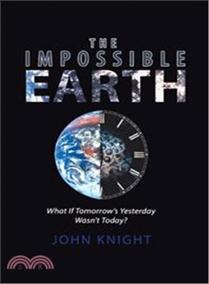 The Impossible Earth ― What If Tomorrow Yesterday Wasn Today?