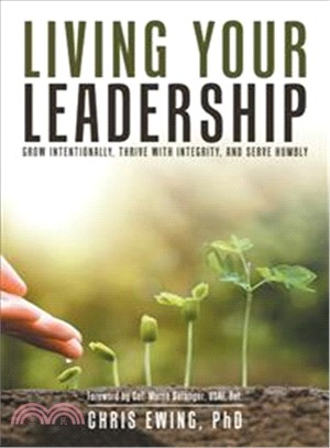 Living Your Leadership ― Grow Intentionally, Thrive With Integrity, and Serve Humbly