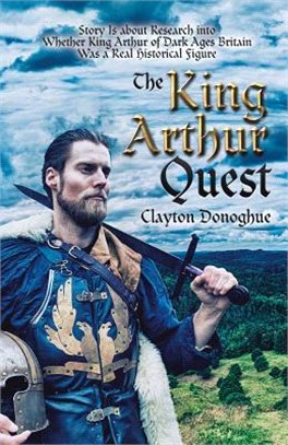 The King Arthur Quest ― Story Is About Research into Whether King Arthur of Dark Ages Britain Was a Real Historical Figure