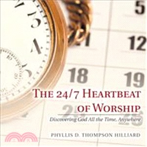 The 24/7 Heartbeat of Worship ― Discovering God All the Time, Anywhere