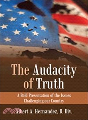 The Audacity of Truth ― A Bold Presentation of the Issues Challenging Our Country