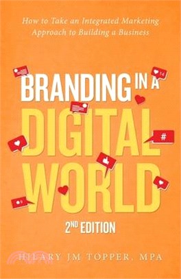 Branding in a Digital World ― How to Take an Integrated Marketing Approach to Building a Business