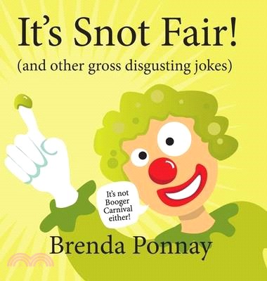 It's Snot Fair!: and other gross & disgusting jokes