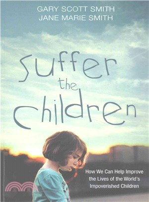 Suffer the Children ― How We Can Improve the Lives of the World??Impoverished Children