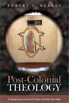 Post-colonial Theology ― Finding God and Each Other Amidst the Hate