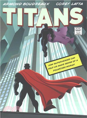 Titans ― How Superheroes Can Help Us Make Sense of a Polarized World