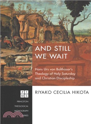 And Still We Wait ― Hans Urs Von Balthasar's Theology of Holy Saturday and Christian Discipleship