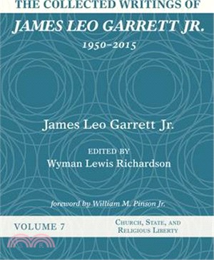 The Collected Writings of James Leo Garrett Jr., 1950-2015: Volume Seven