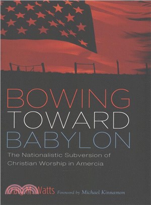 Bowing Toward Babylon ― The Nationalistic Subversion of Christian Worship in America
