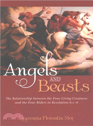 Angels and Beasts ― The Relationship Between the Four Living Creatures and the Four Riders in Revelation 6:1-8