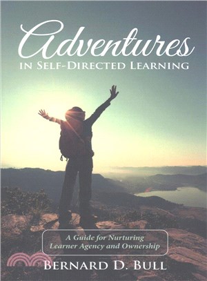 Adventures in Self-directed Learning ― A Guide for Nurturing Learner Agency and Ownership