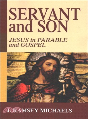 Servant and Son ― Jesus in Parable and Gospel