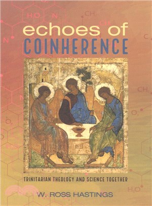 Echoes of Coinherence ― Trinitarian Theology and Science Together