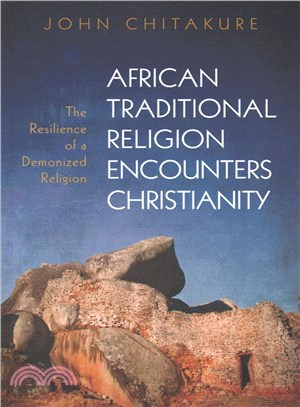 African Traditional Religion Encounters Christianity ─ The Resilience of a Demonized Religion