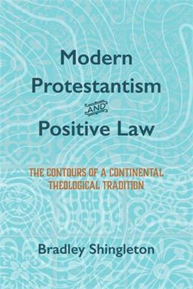 Modern Protestantism and Positive Law ― The Contours of a Continental Theological Tradition