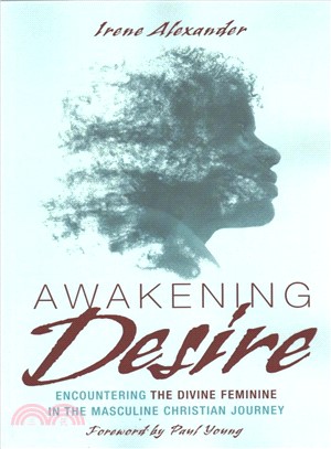 Awakening Desire ― Encountering the Divine Feminine in the Masculine Christian Journey