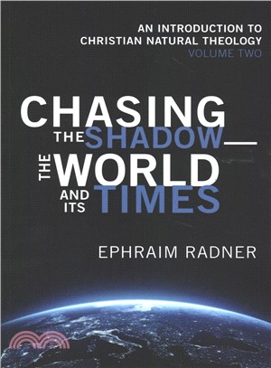 Chasing the Shadow ― The World and Its Times: an Introduction to Natural Theology