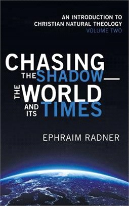 Chasing the Shadow ― The World and Its Times: an Introduction to Natural Theology