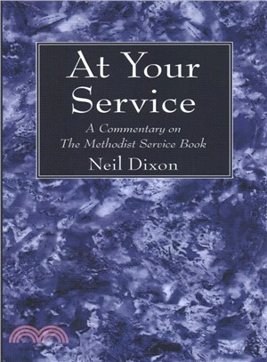 At Your Service ― A Commentary on the Methodist Service Book