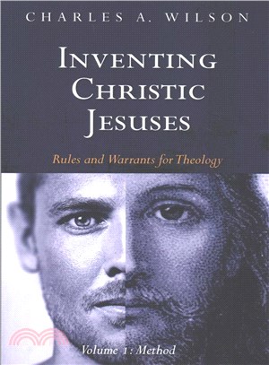 Inventing Christic Jesuses ― Rules and Warrants for Theology; Method