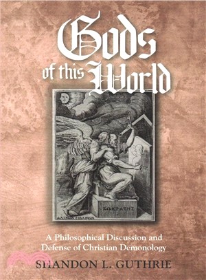 Gods of This World ― A Philosophical Discussion and Defense of Christian Demonology