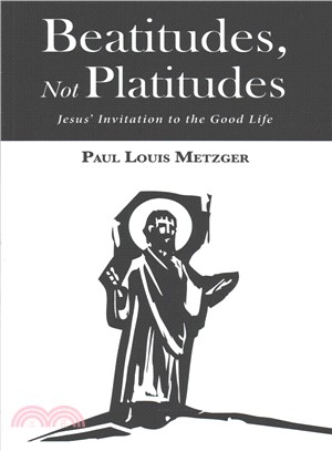 Beatitudes, Not Platitudes ― Jesus?Invitation to the Good Life