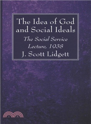 The Idea of God and Social Ideals ― The Social Service Lecture, 1938