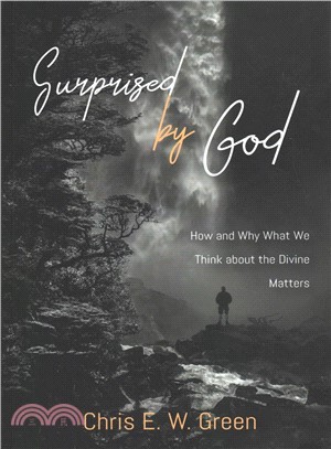 Surprised by God ― How and Why What We Think About the Divine Matters