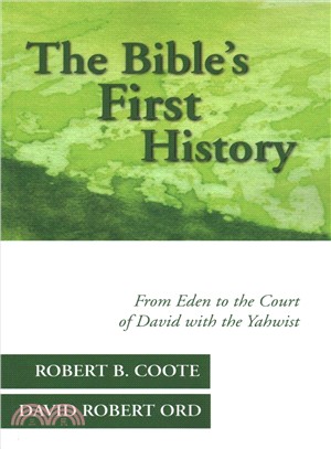 The Bible's First History ― From Eden to the Court of David With the Yahwist
