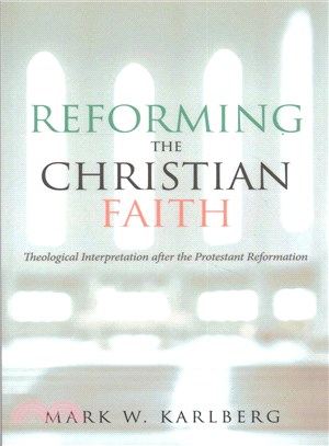 Reforming the Christian Faith ― Theological Interpretation After the Protestant Reformation