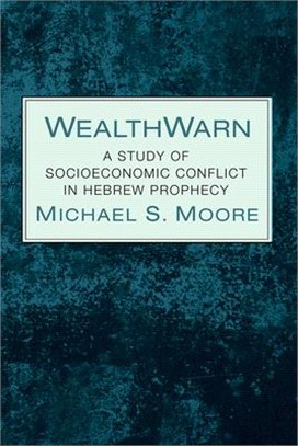 Wealthwarn ― A Study of Socioeconomic Conflict in Hebrew Prophecy