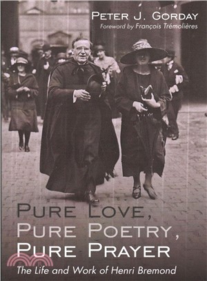 Pure Love, Pure Poetry, Pure Prayer ― The Life and Work of Henri Bremond