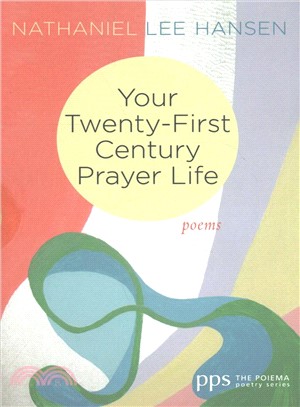 Your Twenty-first Century Prayer Life ― Poems