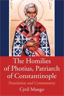 The Homilies of Photius, Patriarch of Constantinople ― Translation and Commentary