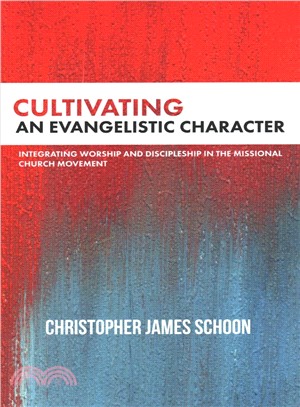 Cultivating an Evangelistic Character ― Integrating Worship and Discipleship in the Missional Church Movement