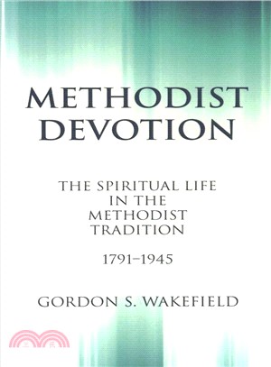 Methodist Devotion ― The Spiritual Life in the Methodist Tradition, 1791-1945