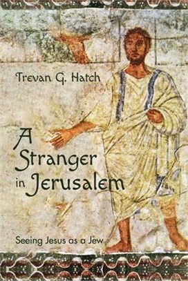 A Stranger in Jerusalem ― Seeing Jesus As a Jew