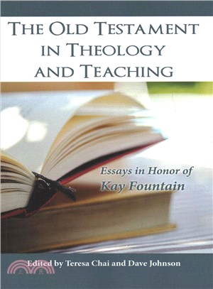 The Old Testament in Theology and Teaching ― Essays in Honor of Kay Fountain