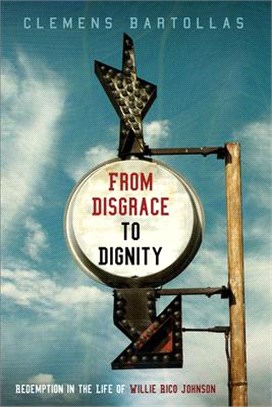 From Disgrace to Dignity ― Redemption in the Life of Willie Rico Johnson